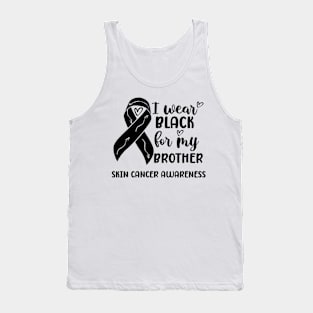 I Wear Black For My Brother Skin Cancer Awareness Tank Top